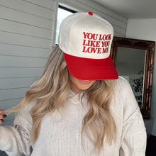 Load image into Gallery viewer, You Look Like You Love Me Hat
