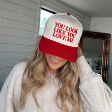 Load image into Gallery viewer, You Look Like You Love Me Hat
